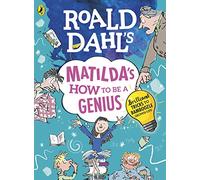 Roald Dahl – Matilda's How to be a Genius: Brilliant Tricks to Bamboozle Grown-Ups