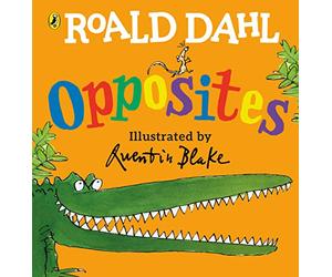 Roald Dahls Opposites: (Lift-the-Flap)