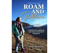 Roam and Return: Across the Americas and Back to Heart's Harbour