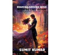 ROAMING AROUND WISH: WISH TO LIVE AGAIN