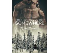Roan Parrish In the Middle of Somewhere (Tascabile) Middle of Somewhere