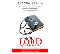 Roanna Baleta I Am The Lord Your Healer (Tascabile)