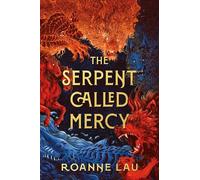 Roanne Lau The Serpent Called Mercy (Copertina rigida)