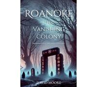 Roanoke: The Vanishing Colony
