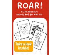 Roar! A Zoo Adventure Activity Book for Kids Ages 3-5: Fun Coloring Pages, Mazes, Dot-to-Dots, and Early Learning Games for Toddlers and Preschoolers