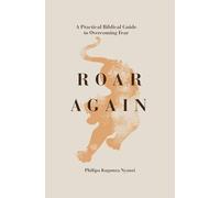 ROAR AGAIN: A Practical Biblical Guide to Overcoming Fear