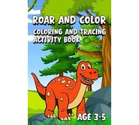 Roar and Color: Coloring and Tracing Activity Book Age 3-5