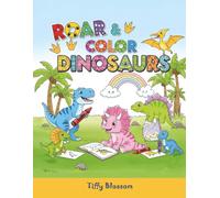 Roar and Color Dinosaurs: A Fun Dinosaur Coloring Book with Amazing Facts Inside
