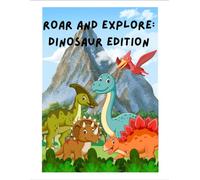 Roar and Explore: Dinosaur Edition: Adorable Dinosaurs for Coloring / Bold and Interactive Pages for Ages 2-5