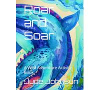 Roar and Soar: A Wild Adventure Activity Book