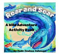 Roar and Soar: A Wild Adventure Activity Book
