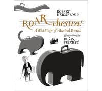 Roar-chestra!: A Wild Story of Musical Words
