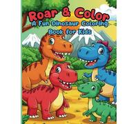 Roar & Color: A Fun Dinosaur Coloring Book for Kids