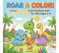 ROAR & COLOR!: A Fun Dinosaur Coloring Book with Learning Activities for Kids Ages 3-6