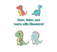 Roar, Color and Learn with Dinosaurs!