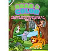 ROAR & COLOR: Coloring Book for Kids Ages 3-7: Jungle Animals Fun and Easy to Color
