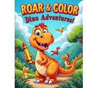 Roar & Color: Dino Adventures!: Fun and Easy Dinosaur Coloring Pages for Toddlers and Preschoolers Ages 3-5
