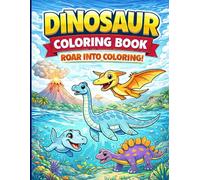 Roar & Color: Dinosaur Adventure Coloring Book for Kids: 50 Fun and Easy Dinosaur Coloring Pages with T-Rex, Triceratops, Stegosaurus, Flying ... | Perfect for Boys and Girls Ages 3-8