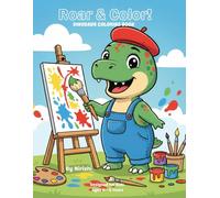Roar & Color!: Dinosaur Coloring Book for Kids (Ages 4-8)