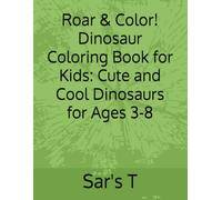 Roar & Color! Dinosaur Coloring Book for Kids: Cute and Cool Dinosaurs for Ages 3-8