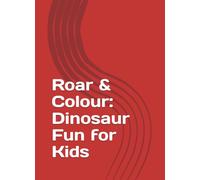 Roar & Colour: Dinosaur Fun for Kids