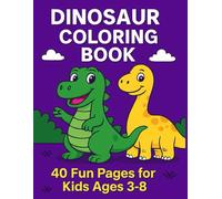 Roar! Dinosaur Coloring Book: 40 Fun and Easy Dinosaur Coloring Pages for Kids Ages 3-8 | Cute Activity Book for Boys and Girls, Toddlers and Preschool