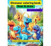 Roar & draw dinosaur coloring book: dinosaur coloring book with positive affirmations for kids