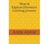“Roar & Explore:Dinosaurs Coloring Journey