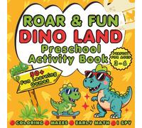Roar & Fun Dino Land Preschool Activity Book for Kids Ages 3-6: 50+ Fun Learning Games Including Mazes, I Spy, Early Math & Coloring - Dinosaur ... and Kindergarteners Ages 3, 4, 5, and 6