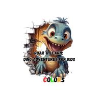 Roar & Learn: Dino Adventures for Kids: COLORS