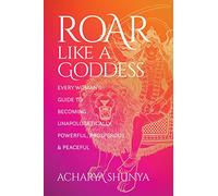 Acharya Shunya Roar Like a Goddess (Tascabile)