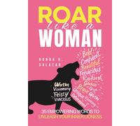 Roar Like A Woman: 35 Empowering Words To Unleash Your Inner Lioness