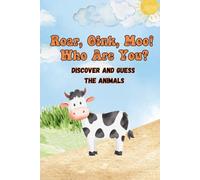 Roar, Oink, Moo! Who are You?: Discover and Guess the Animals