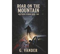 Roar on the Mountain (Southern Storms Book Two): A Small-Town Southern Noir Thriller - Organized Crime, Corrupt Cops, and Something Monstrous in the Alabama Woods