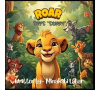 ROAR says Sorry: They are suitable for a children's picture book and help communicate the theme of kindness and friendship.