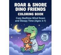 Roar & Snore Dino Friends Coloring Book: Cozy Bedtime Wind Down and Sleepy Time Ages 3-7