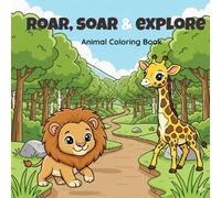 Roar, Soar, and Explore: Animal Coloring Book: An Action-Packed Activity Book for Toddlers and Kids Ages 3-6 to Learn First Words and Fun Animal Facts