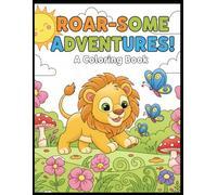Roar-Some Adventures: A Big & Easy Animal Coloring Book for Toddlers and Preschoolers Ages 3-6