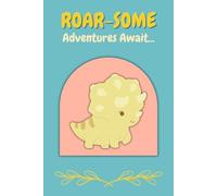 ROAR-SOME Adventures Await Children's Dinosaur Notebook: 6x9" Lined Notebook