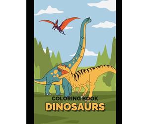 Roar-some Dinosaurs: A Coloring Adventure for Kids: Educational Fun for Little Paleontologists: Dinosaur Coloring Book for Toddlers & Preschoolers