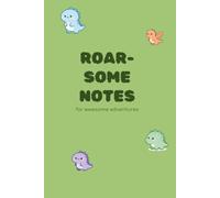 Roar-some notes: Dinosaur Journal for Boys - Cute Pastel Design for Writing, Drawing & Adventures