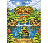 Roar, Stomp, & Explore Coloring Book: A Dinosaur Coloring Book for Kids Ages 3-8 with Friendly Dinos, Adventure & Screen-Free Fun