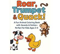 Roar Trumpet & Quack!: A Fun Animal Coloring Book With Sounds & Smiles - Perfect for Kids Ages 3-6