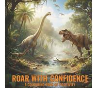 Roar with Confidence: dinosaur colouring book