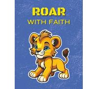 Roar with Faith Notebook: Christian Kids Notebook | 100 Blank Lined Pages, 8.5 x 11 inches.. Great for Journaling, School, Bible study and Birthdays