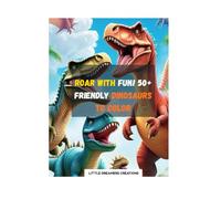 ROAR WITH FUN! 50+ FRIENDLY DINOSAURS TO COLOR: A Kids Dinosaur Coloring Adventure Ages 3-8