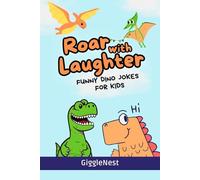 Roar with Laughter: Funny Dinosaur Jokes for Kids: Silly Dinosaur Jokes and Riddles for Kids Ages 6-10