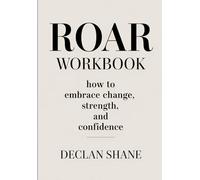Roar Workbook: How to Embrace Change, Strength, and Confidence