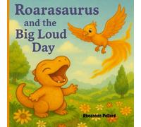 Roarasaurus and the Big Loud Day: A cute story about a Dinosaur who learns to control his ROAR!