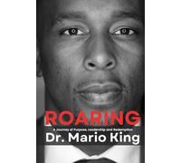 Roaring: A Journey of Purpose, Leadership and Redemption